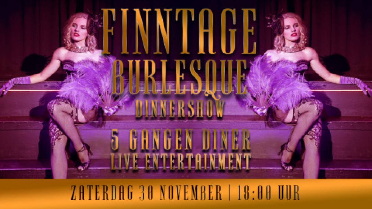 Finntage burlesque dinnershow in FINN